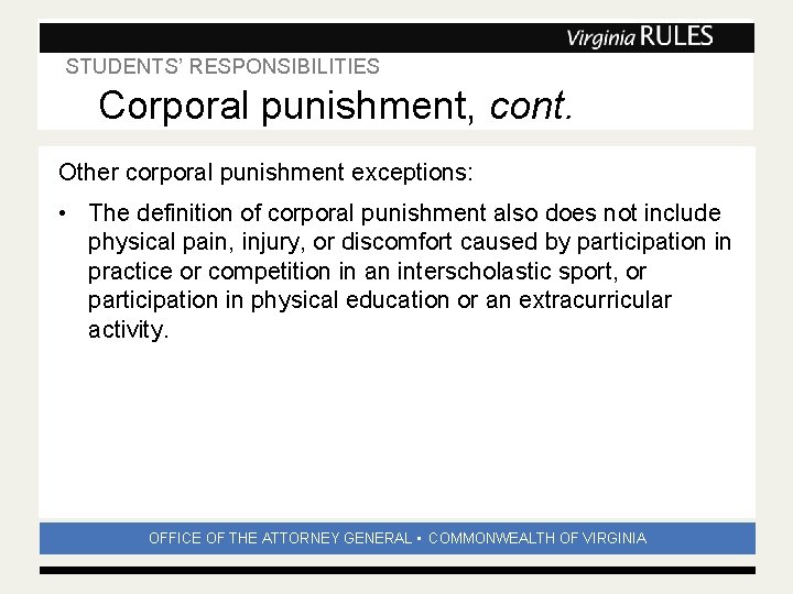 STUDENTS’ RESPONSIBILITIES Subhead Corporal punishment, cont. Other corporal punishment exceptions: • The definition of