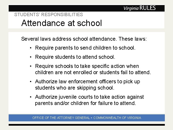 STUDENTS’ RESPONSIBILITIES Subhead Attendance at school Several laws address school attendance. These laws: •