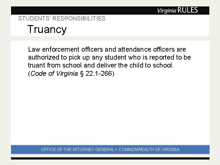 STUDENTS’ RESPONSIBILITIES Subhead Truancy Law enforcement officers and attendance officers are authorized to pick