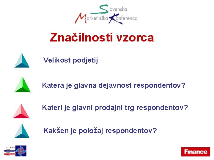 Značilnosti vzorca Velikost podjetij Katera je glavna dejavnost respondentov? Kateri je glavni prodajni trg