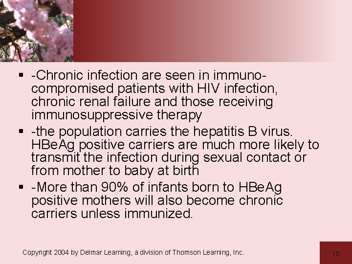 § -Chronic infection are seen in immunocompromised patients with HIV infection, chronic renal failure