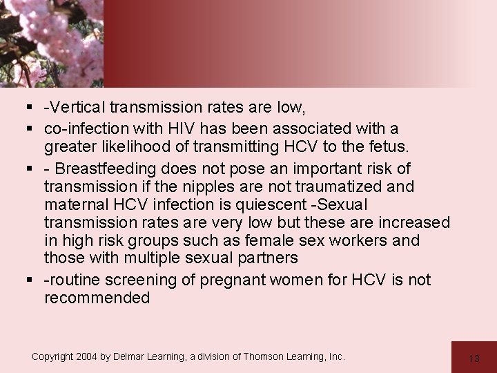 § -Vertical transmission rates are low, § co-infection with HIV has been associated with