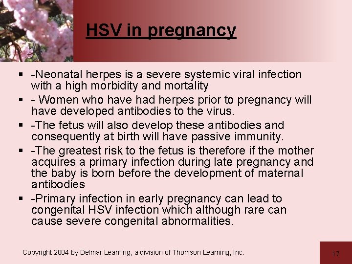 HSV in pregnancy § -Neonatal herpes is a severe systemic viral infection with a