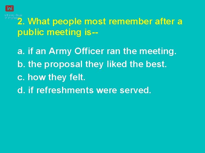 2. What people most remember after a public meeting is-a. if an Army Officer