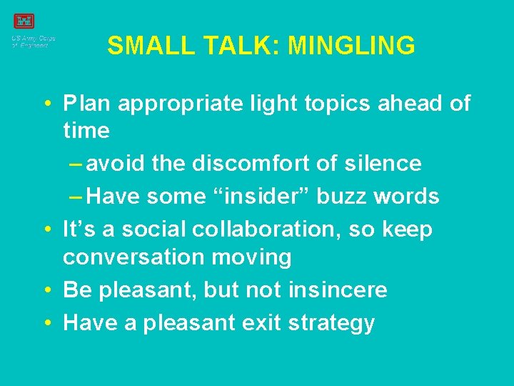 SMALL TALK: MINGLING • Plan appropriate light topics ahead of time – avoid the