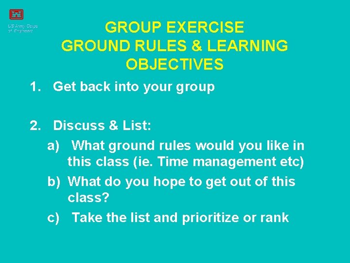 GROUP EXERCISE GROUND RULES & LEARNING OBJECTIVES 1. Get back into your group 2.