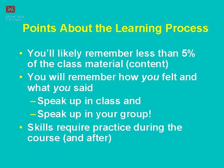 Points About the Learning Process • You’ll likely remember less than 5% of the