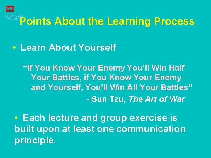 Points About the Learning Process • Learn About Yourself “If You Know Your Enemy
