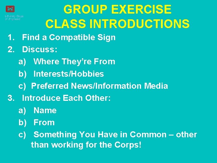 GROUP EXERCISE CLASS INTRODUCTIONS 1. Find a Compatible Sign 2. Discuss: a) Where They’re