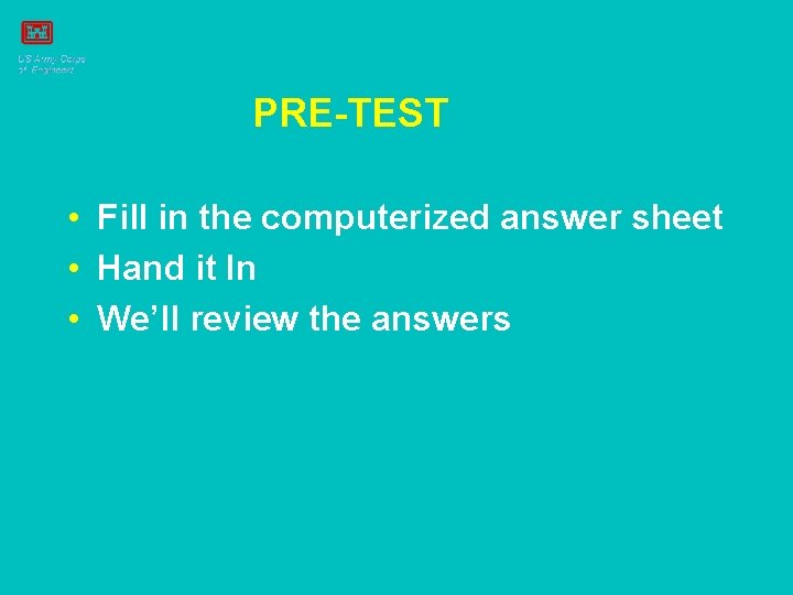 PRE-TEST • Fill in the computerized answer sheet • Hand it In • We’ll