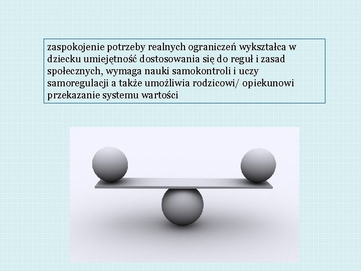 zaspokojenie potrzeby realnych ograniczeń wykształca w dziecku umiejętność dostosowania się do reguł i zasad zaspokojenie potrzeby realnych ograniczeń wykształca w dziecku umiejętność dostosowania się do reguł i zasad
