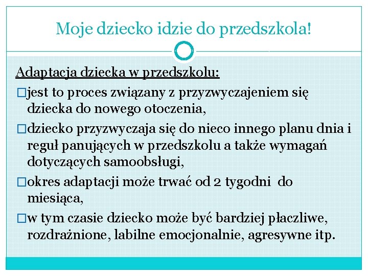 Moje dziecko idzie do przedszkola! Adaptacja dziecka w przedszkolu: �jest to proces związany z Moje dziecko idzie do przedszkola! Adaptacja dziecka w przedszkolu: �jest to proces związany z