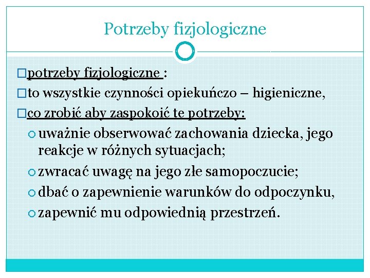 Potrzeby fizjologiczne �potrzeby fizjologiczne : �to wszystkie czynności opiekuńczo – higieniczne, �co zrobić aby Potrzeby fizjologiczne �potrzeby fizjologiczne : �to wszystkie czynności opiekuńczo – higieniczne, �co zrobić aby