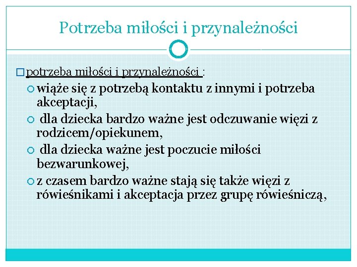 Potrzeba miłości i przynależności � potrzeba miłości i przynależności : wiąże się z potrzebą Potrzeba miłości i przynależności � potrzeba miłości i przynależności : wiąże się z potrzebą