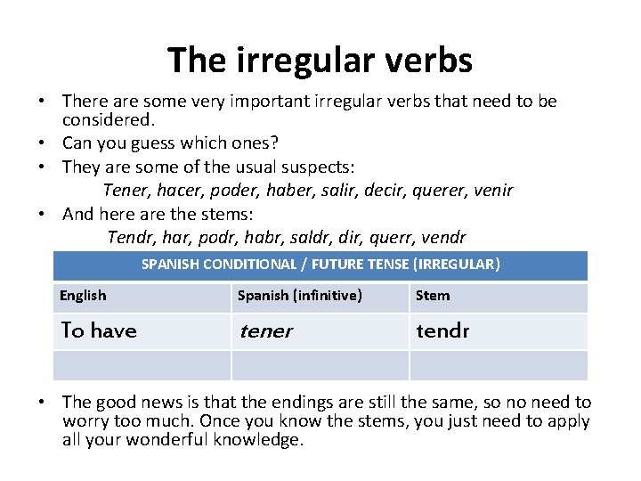 The irregular verbs • There are some very important irregular verbs that need to