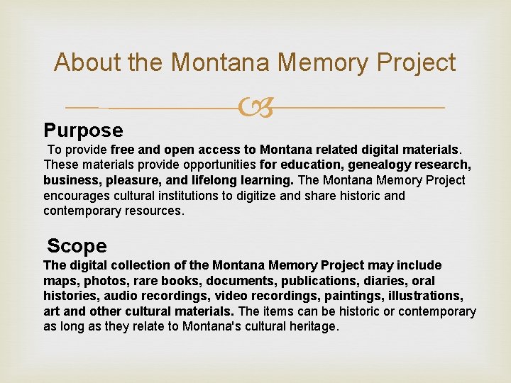 About the Montana Memory Project Purpose To provide free and open access to Montana