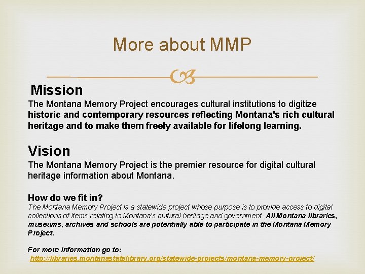 More about MMP Mission The Montana Memory Project encourages cultural institutions to digitize historic