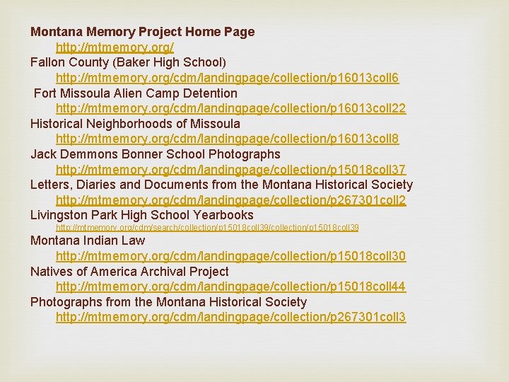 Montana Memory Project Home Page http: //mtmemory. org/ Fallon County (Baker High School) http: