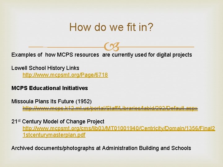 How do we fit in? Examples of how MCPS resources are currently used for