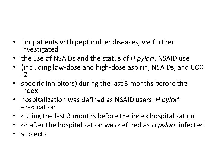  • For patients with peptic ulcer diseases, we further investigated • the use