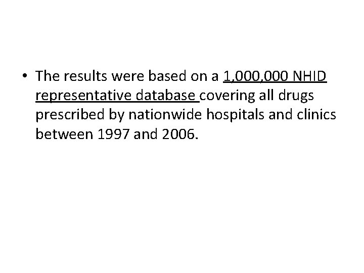  • The results were based on a 1, 000 NHID representative database covering