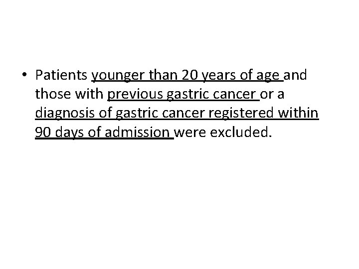  • Patients younger than 20 years of age and those with previous gastric