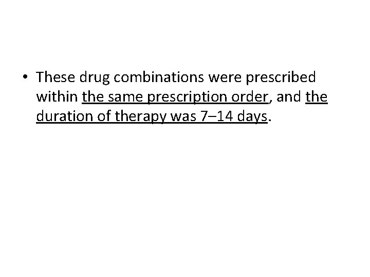  • These drug combinations were prescribed within the same prescription order, and the