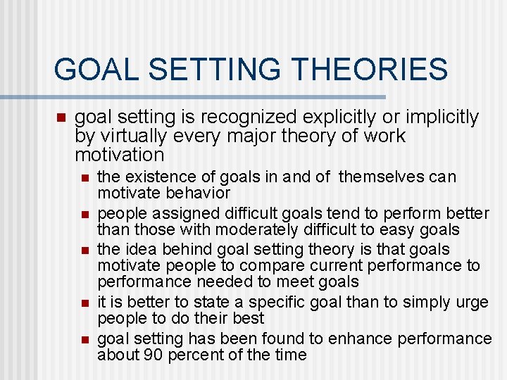  GOAL SETTING THEORIES n goal setting is recognized explicitly or implicitly by virtually
