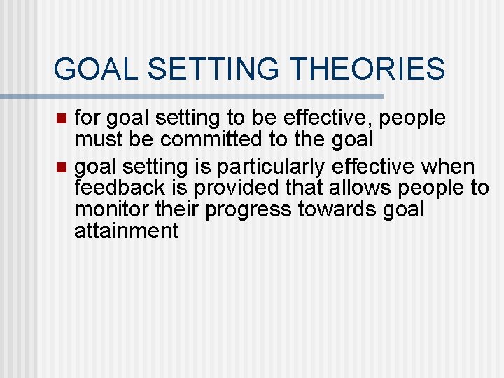  GOAL SETTING THEORIES for goal setting to be effective, people must be committed