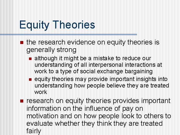 Equity Theories n the research evidence on equity theories is generally strong n n
