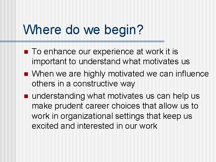 Where do we begin? n n n To enhance our experience at work it