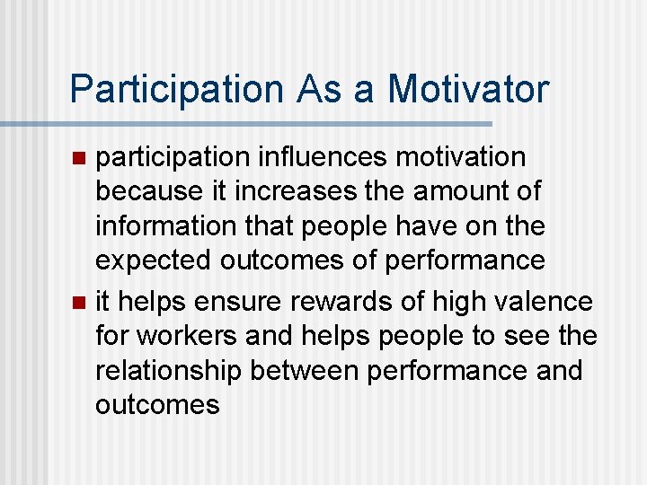 Participation As a Motivator participation influences motivation because it increases the amount of information