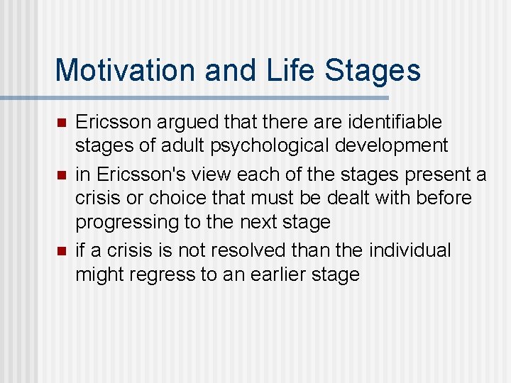 Motivation and Life Stages n n n Ericsson argued that there are identifiable stages