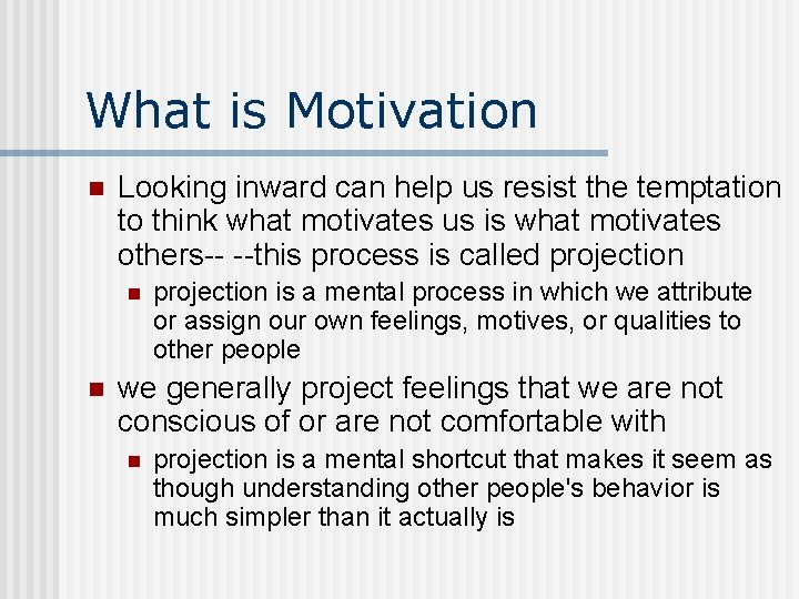 What is Motivation n Looking inward can help us resist the temptation to think