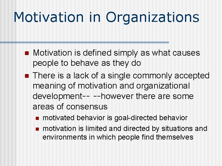 Motivation in Organizations n n Motivation is defined simply as what causes people to