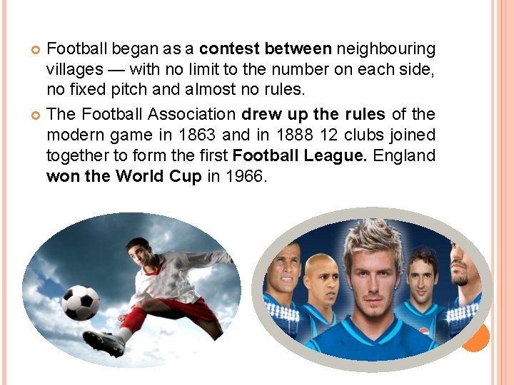 Football began as a contest between neighbouring villages — with no limit to the