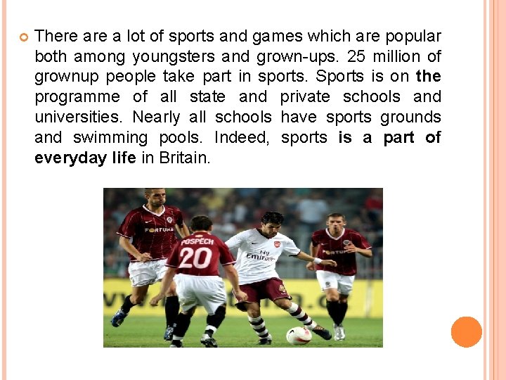  There a lot of sports and games which are popular both among youngsters