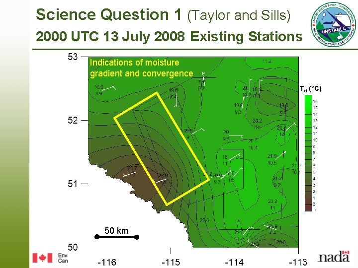 Science Question 1 (Taylor and Sills) 2000 UTC 13 July 2008 Existing Stations Indications