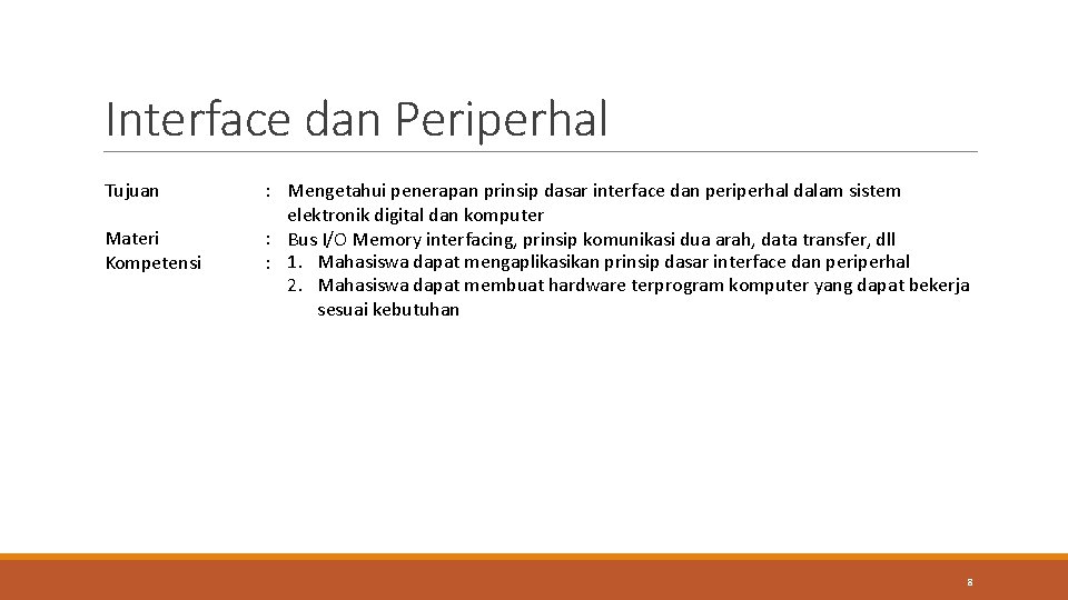 Interface dan Periperhal Tujuan Materi Kompetensi : Mengetahui penerapan prinsip dasar interface dan periperhal