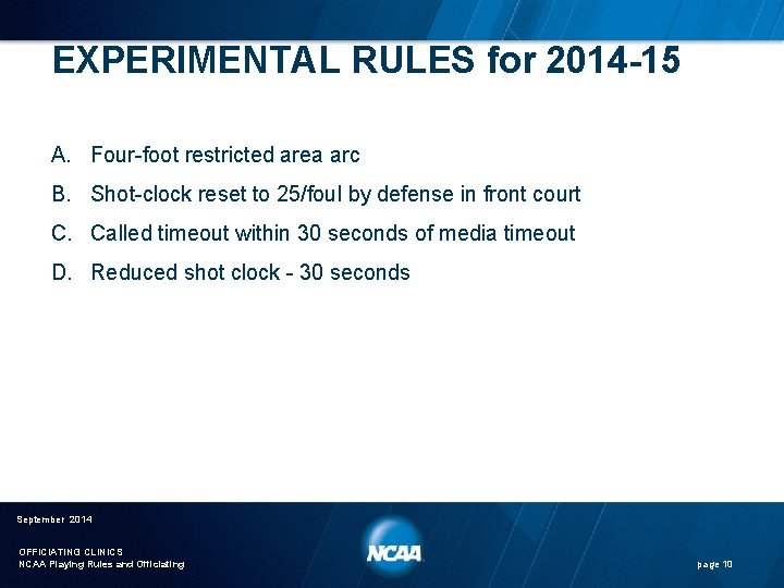 EXPERIMENTAL RULES for 2014 -15 A. Four-foot restricted area arc B. Shot-clock reset to