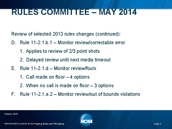 RULES COMMITTEE – MAY 2014 Review of selected 2013 rules changes (continued): D. Rule