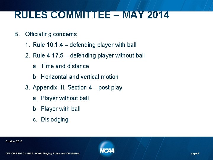 RULES COMMITTEE – MAY 2014 B. Officiating concerns 1. Rule 10. 1. 4 –