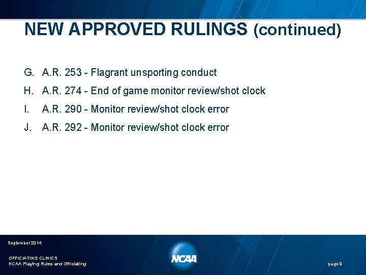 NEW APPROVED RULINGS (continued) G. A. R. 253 - Flagrant unsporting conduct H. A.