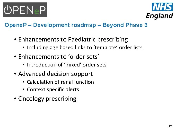 Opene. P – Development roadmap – Beyond Phase 3 • Enhancements to Paediatric prescribing