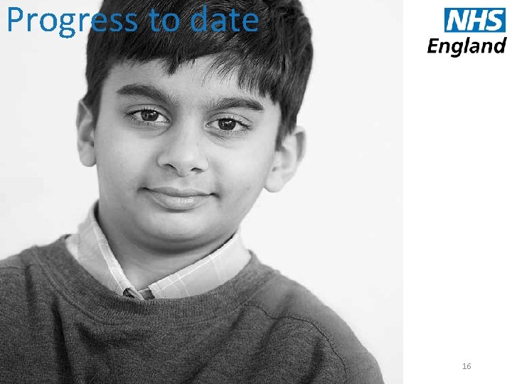 Progress to date 16 
