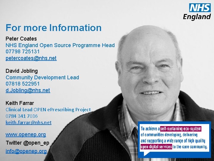 For more Information Peter Coates NHS England Open Source Programme Head 07798 725131 petercoates@nhs.