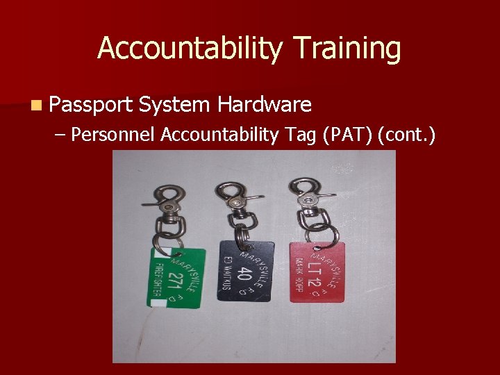 Accountability Training n Passport System Hardware – Personnel Accountability Tag (PAT) (cont. ) 