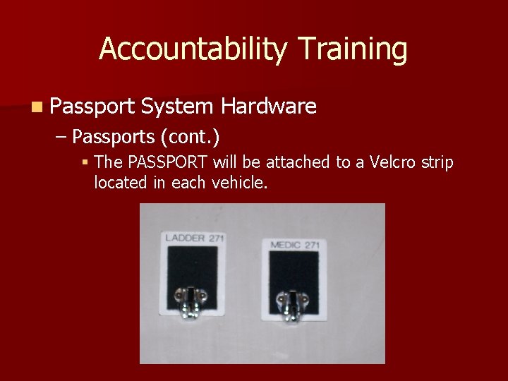 Accountability Training n Passport System Hardware – Passports (cont. ) § The PASSPORT will