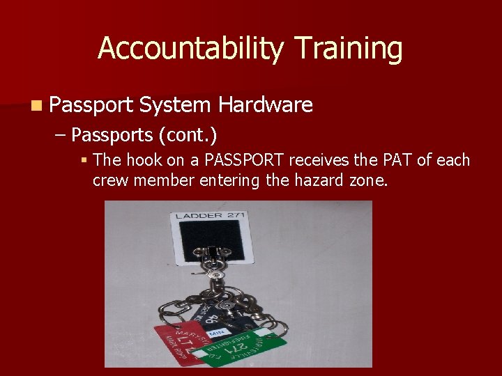 Accountability Training n Passport System Hardware – Passports (cont. ) § The hook on