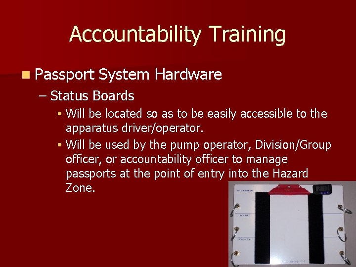 Accountability Training n Passport System Hardware – Status Boards § Will be located so